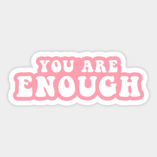 You Are Enough Sticker